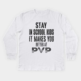 stay in school kids it makes you better at pvp Kids Long Sleeve T-Shirt